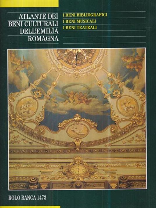 Atlante dei beni culturali dell'Emilia Romagna I Beni bibliografici i beni musicali i beni teatrali - 3