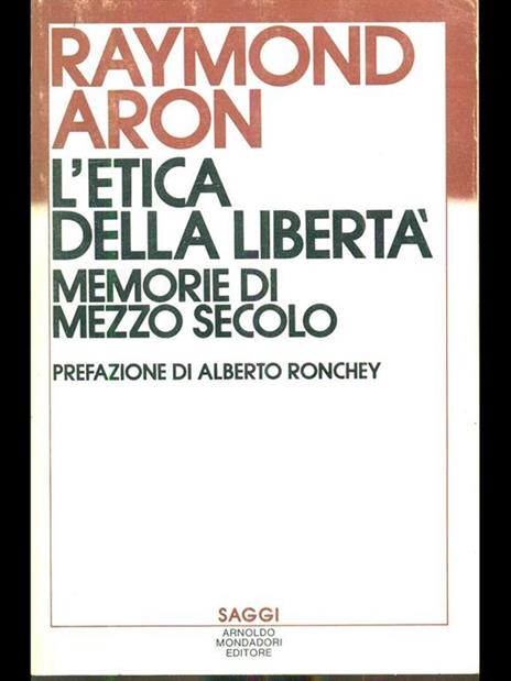 L' etica della libertà - Raymond Aron - 2