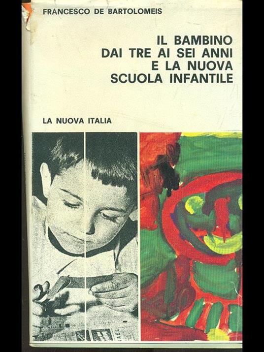 Il bambino dai tre ai sei anni e la nuova scuola infantile - Francesco De Bartolomeis - copertina