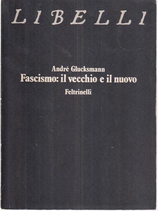 Fascismo : il vecchio e il nuovo - André Glucksmann - copertina