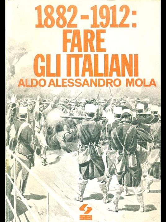 1882-1912. Fare gli italiani - Aldo A. Mola - 7