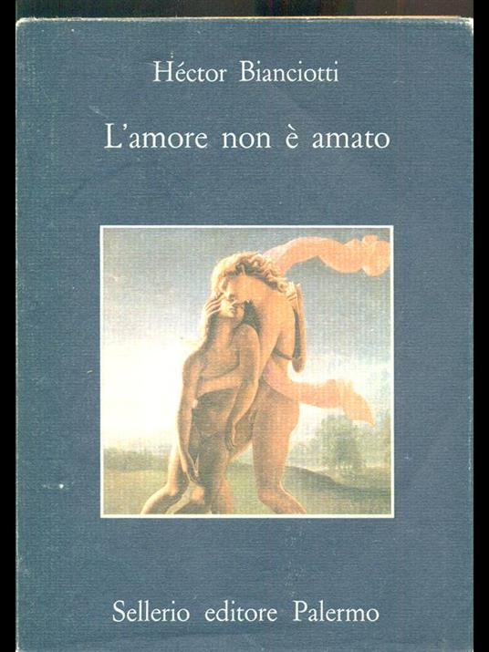 amore non è amato - Hector Bianciotti - 7