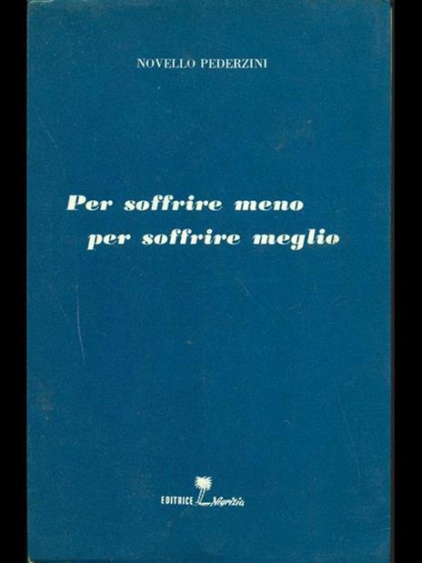 Per soffrire meno per soffrire meglio - Novello Pederzini - copertina