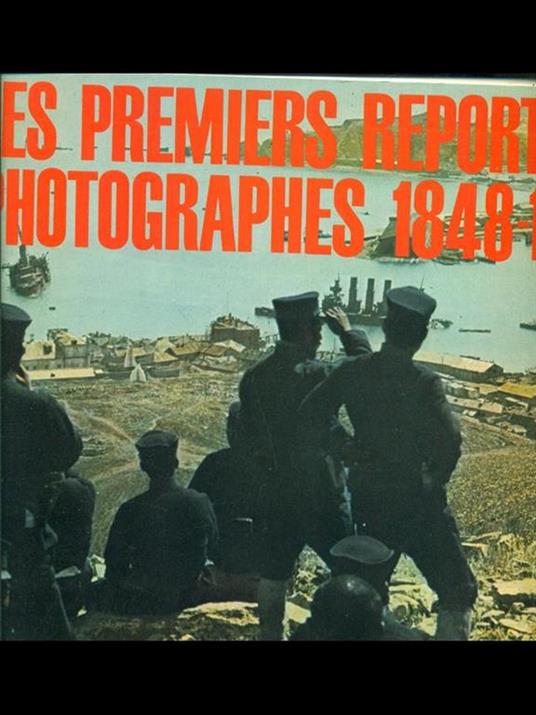 Les premiers reporters photographes 1848-1914 - Andre Barret - 8