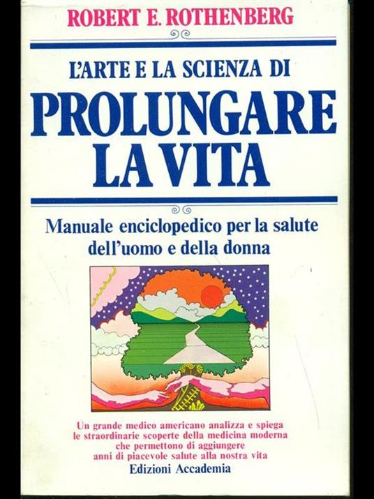 L' arte e la scienza di prolungare la vita - Robert E. Rothenberg - 6