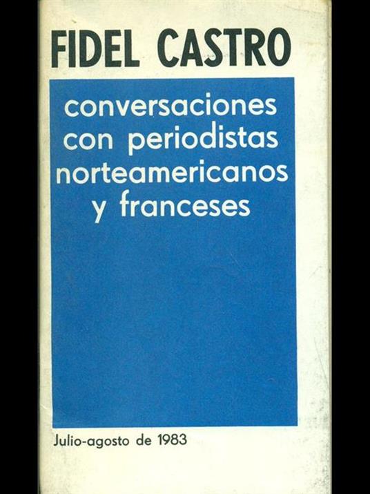 Conversaciones con periodistas norteamericanos y franceses - Fidel Castro - 3