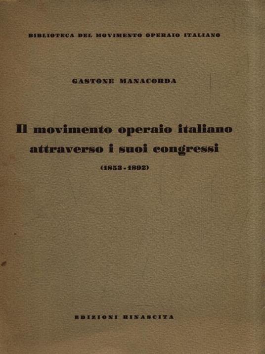 Il movimento operaio italiano attraverso i suoi congressi - Gastone Manacorda - 2