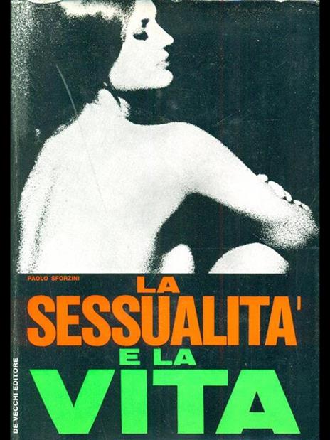 La sessualità e la vita - Paolo Sforzini - 8