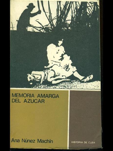 Memoria Amarga del Azucar - Ana Nunez Machin - 7