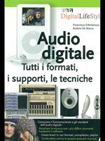 Audio digitale. Tutti i formati, i supporti, le tecniche