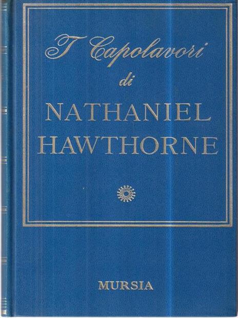 I capolavori di Nathaniel Hawthorne - Nathaniel Hawthorne - copertina