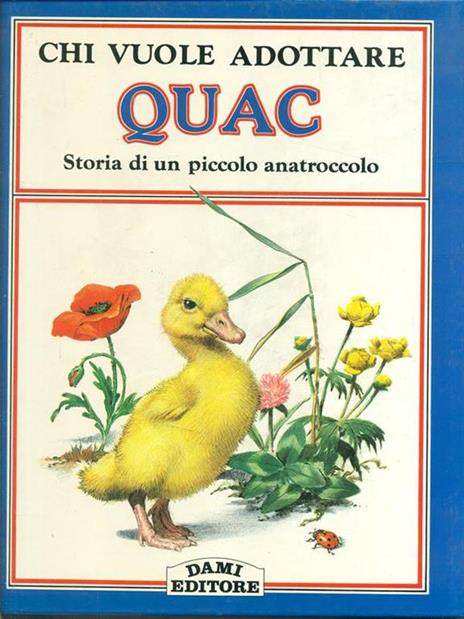 Chi vuole adottare Quac. Storia di un piccolo anatroccolo - Peter Holeinone,Nemo - copertina