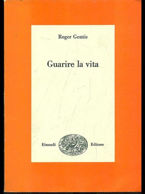 Guarire la vita - Roger Gentis - 2