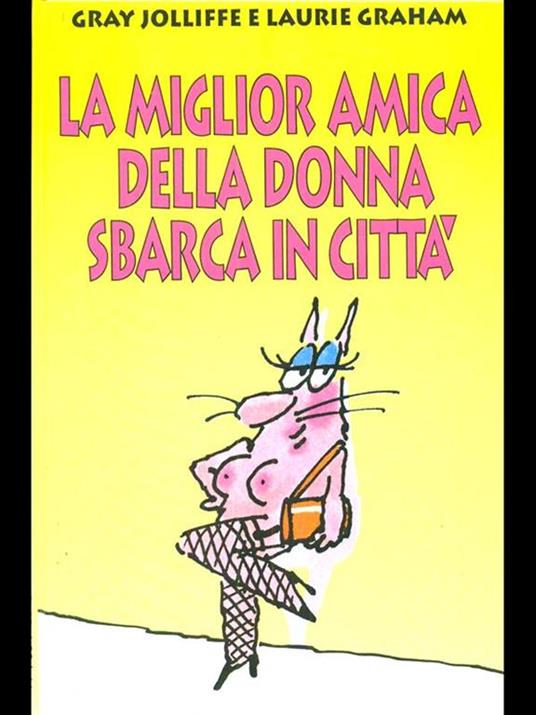 La miglior amica della donna sbarca in citta - Gray Jolliffe,Peter Mayle - copertina