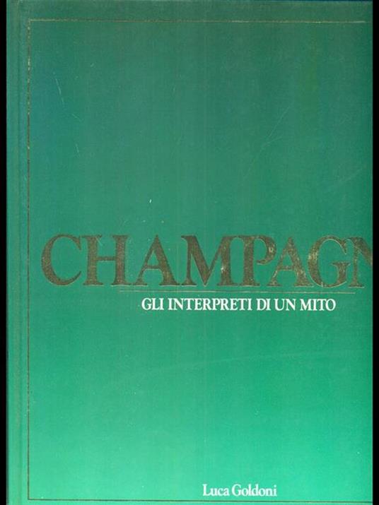 Champagne gli interpreti di un mito - Luca Goldoni - 10