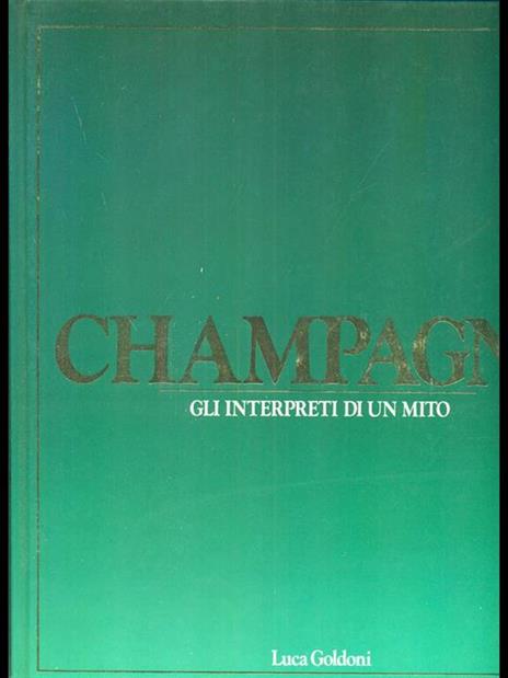 Champagne gli interpreti di un mito - Luca Goldoni - 6