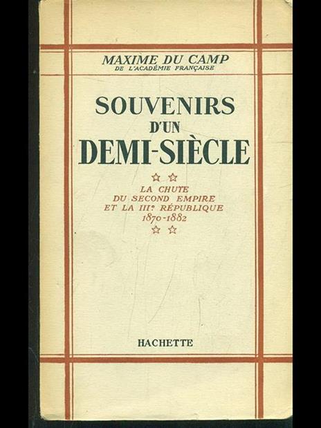 Souvenirs d'un demi-siecle - Maxime Du Camp - 2