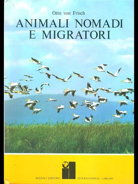 Animali nomadi e migratori - Otto von Frisch - 2