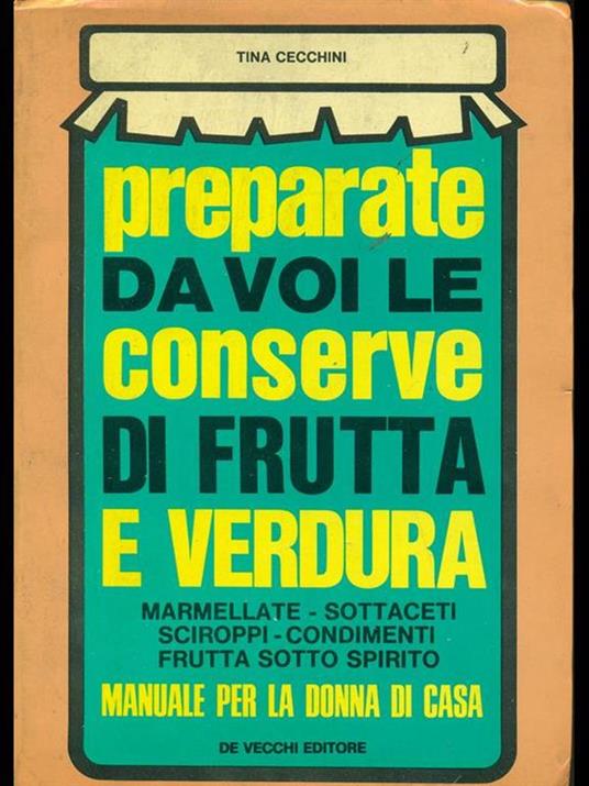 Preparate da voi le conserve difrutta e verdura - Tina Cecchini - 3