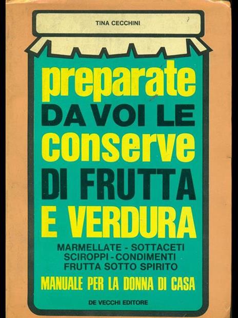 Preparate da voi le conserve difrutta e verdura - Tina Cecchini - 7