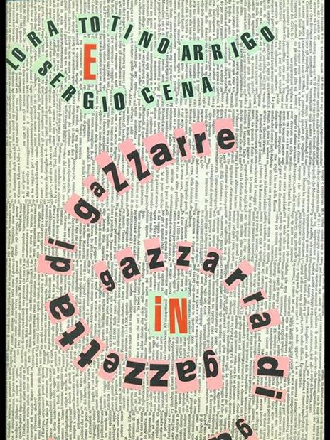 Gazzarra di gazzette, gazzetta di gazzarre - Sergio Cena,Lora Totino Arrigo - 3