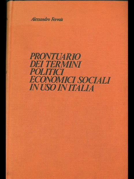 Prontuario dei termini politici economici sociali in uso in Italia - Alessandro Ferrau - 8