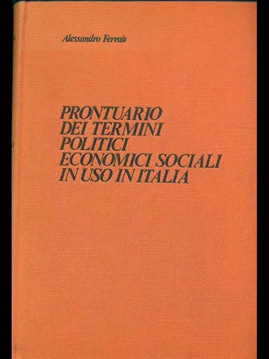 Prontuario dei termini politici economici sociali in uso in Italia - Alessandro Ferrau - 9