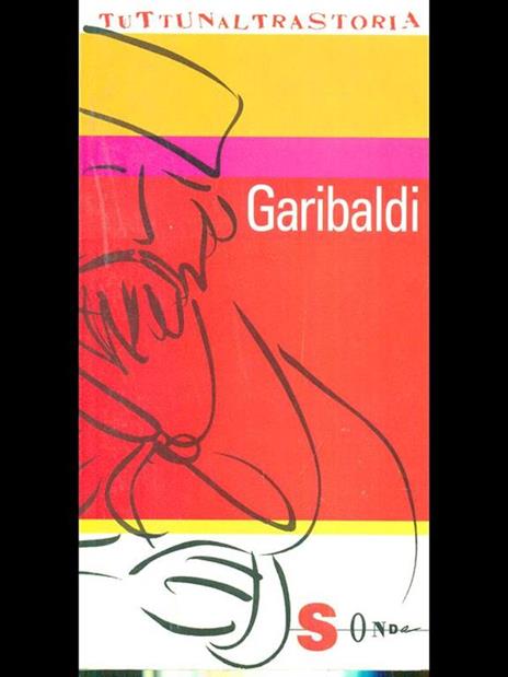 Garibaldi. L'italiano esemplare - Alfredo Venturi - 3