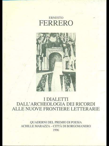 I dialetti dall'archeologia dei ricordi alle nuove frontiere letterarie - Ernesto Ferrero - 10