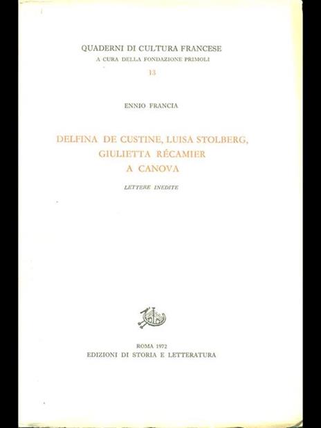 Delfina de Custine, Luisa Stolberg, Giulietta Récamier a Canova. Lettere inedite - Ennio Francia - 3