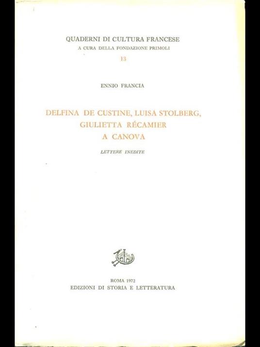 Delfina de Custine, Luisa Stolberg, Giulietta Récamier a Canova. Lettere inedite - Ennio Francia - 9