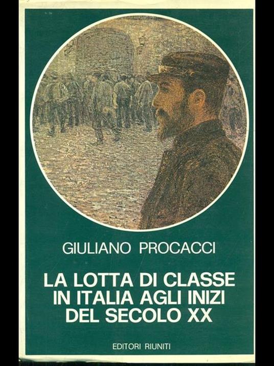 La lotta di classe in Italia agli inizi del secolo XX - Giuliano Procacci - 3