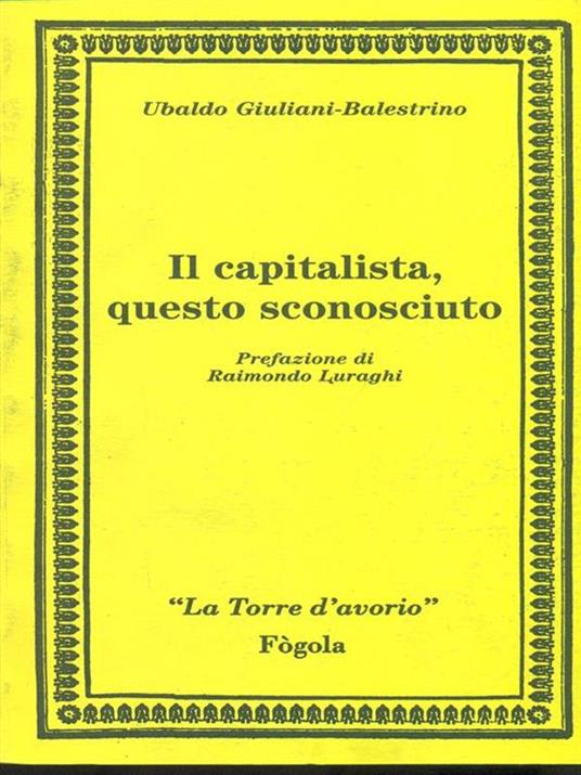 Il capitalista, questo sconosciuto - Ubaldo Giuliani Balestrino - 5