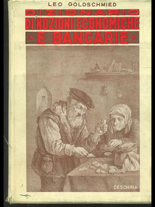 Dizionario di nozioni economiche e bancarie - Leo Goldschmied - copertina