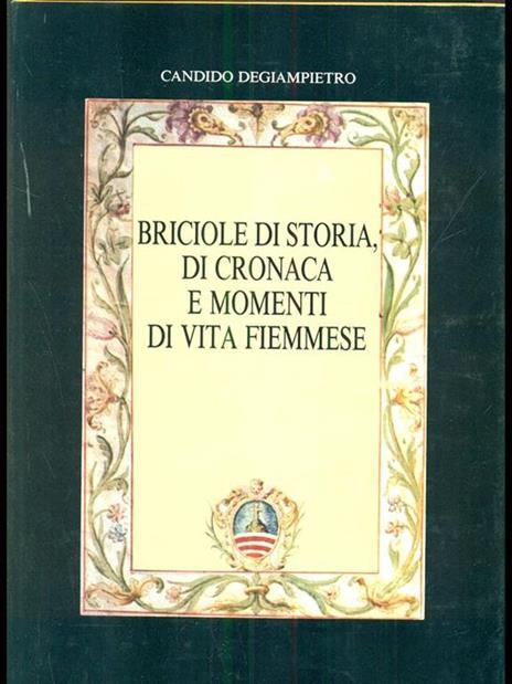 Briciole di storia, di cronaca e momenti di vita fiemmese  - Candido Degiampietro - 6