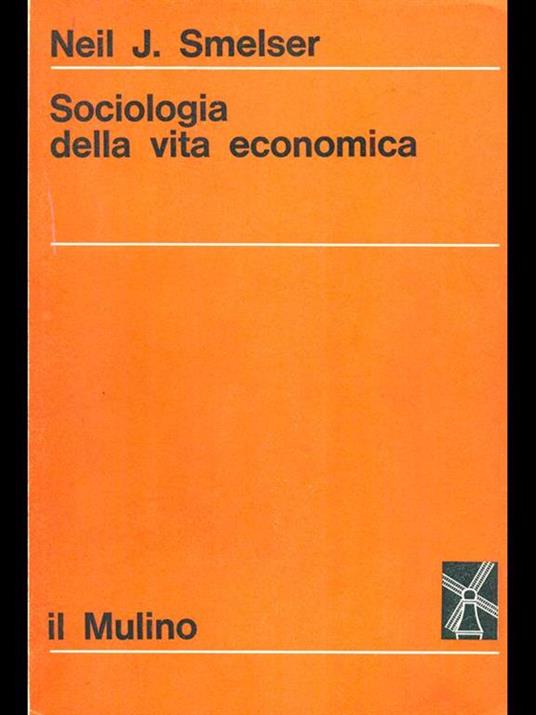Sociologia della vita economica - Neil J. Smelser - 8