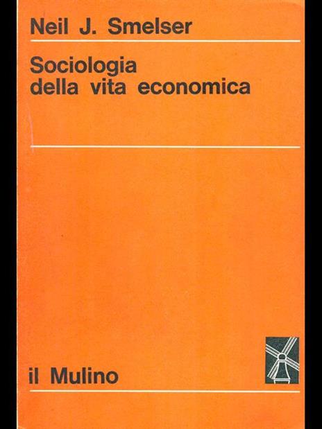 Sociologia della vita economica - Neil J. Smelser - copertina