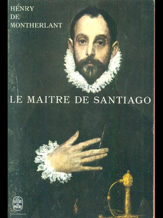 Le maitre de Santiago - Henry de Montherlant - 2