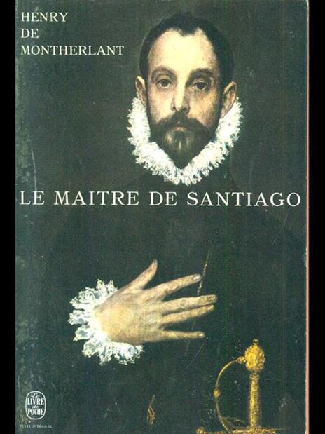 Le maitre de Santiago - Henry de Montherlant - 4
