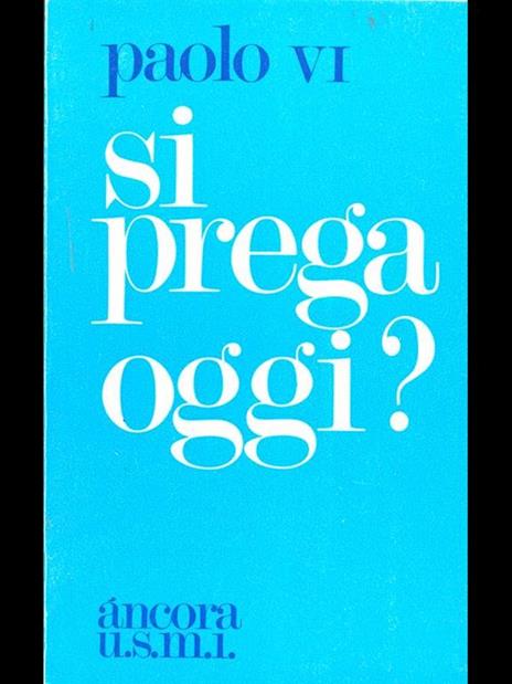 Si prega oggi? - Paolo VI - 8