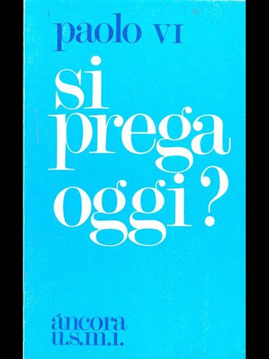 Si prega oggi? - Paolo VI - 4