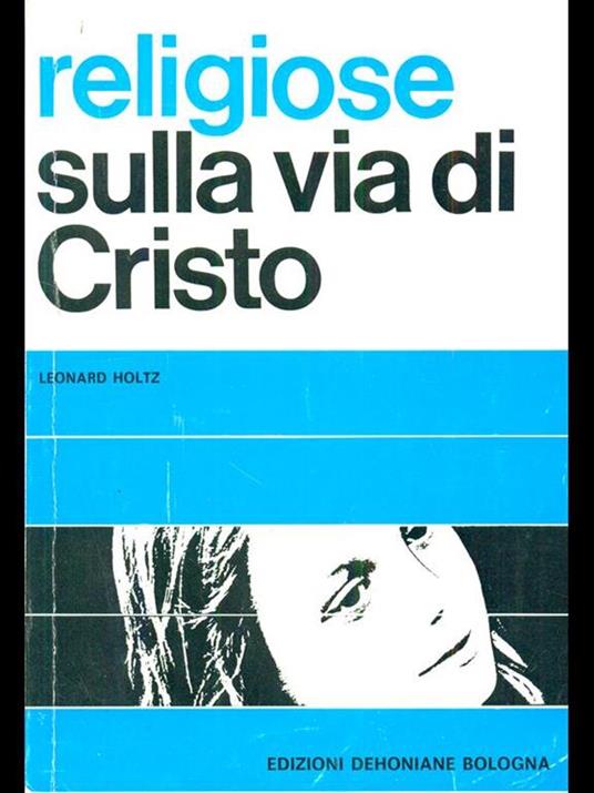 Religiose sulla via di Cristo - volume I/1 - Leonard Holtz - copertina