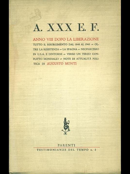 A. XXX E.F.-Anno VIII dopo la Liberazione - Augusto Monti - 2