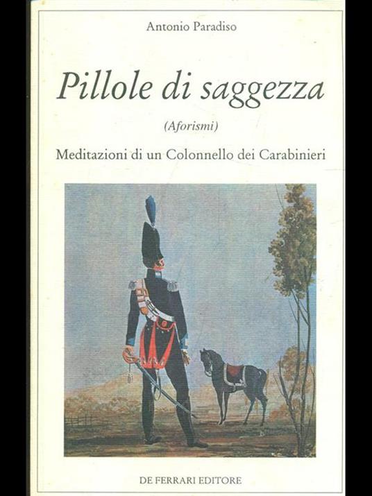 Pillole di saggezza. Aforismi e meditazioni di un colonnello dei carabinieri - Antonio Paradiso - 8