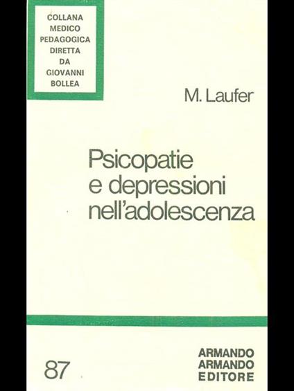 Psicopatie e depressioni nell'adolescenza di: M. Laufer - copertina