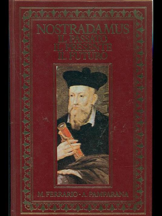 Nostradamus-Il passato, il presente, il futuro - M. Ferrario,A. Pamparana - 7