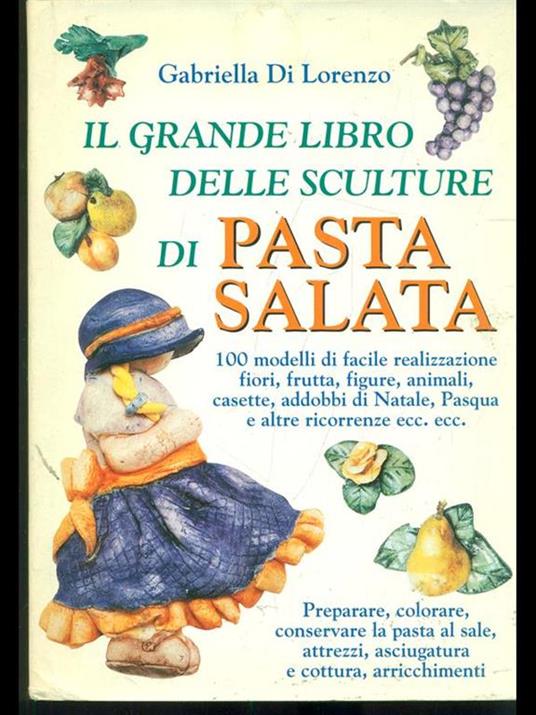 Il grande libro delle sculture di pasta salata - Gabriella Di Lorenzo - 3