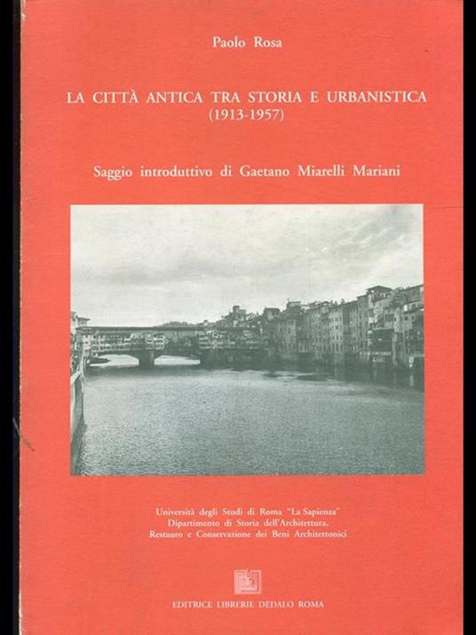 La città antica tra storia e urbanistica 1913-1957 - Paolo Rosa - 10
