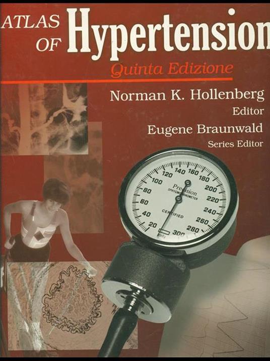 Atlas of hypertension - Eugéne Braunwald,Norman K. Hollenberg - 10