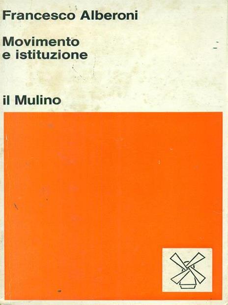 Movimento e istituzione - Francesco Alberoni - 2